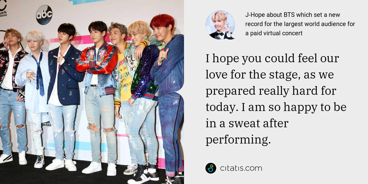 J-Hope: I hope you could feel our love for the stage, as we prepared really hard for today. I am so happy to be in a sweat after performing.