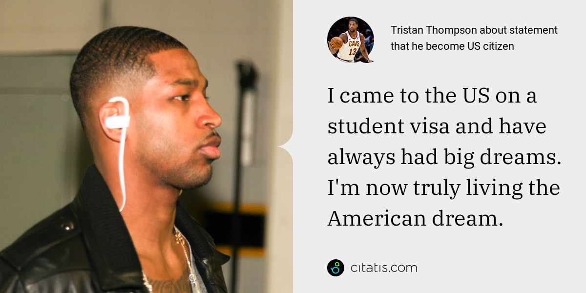 Tristan Thompson: I came to the US on a student visa and have always had big dreams. I'm now truly living the American dream.