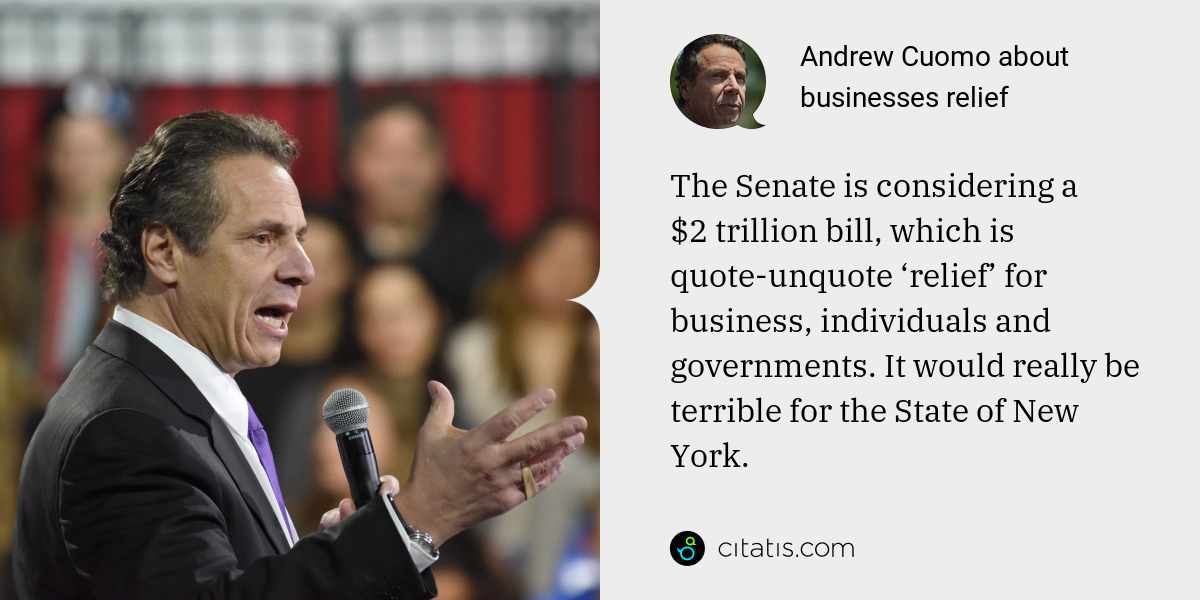 Andrew Cuomo: The Senate is considering a $2 trillion bill, which is quote-unquote ‘relief’ for business, individuals and governments. It would really be terrible for the State of New York.