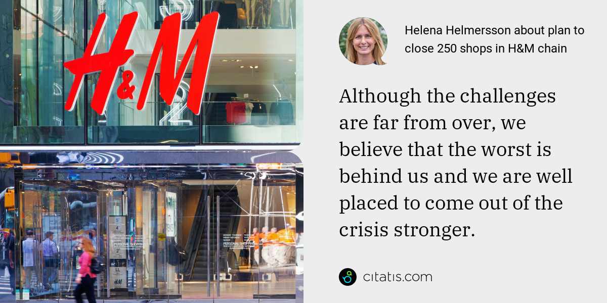 Helena Helmersson: Although the challenges are far from over, we believe that the worst is behind us and we are well placed to come out of the crisis stronger.