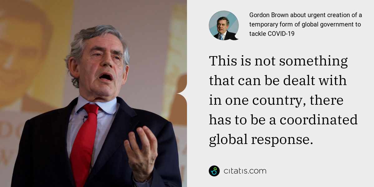 Gordon Brown: This is not something that can be dealt with in one country, there has to be a coordinated global response.