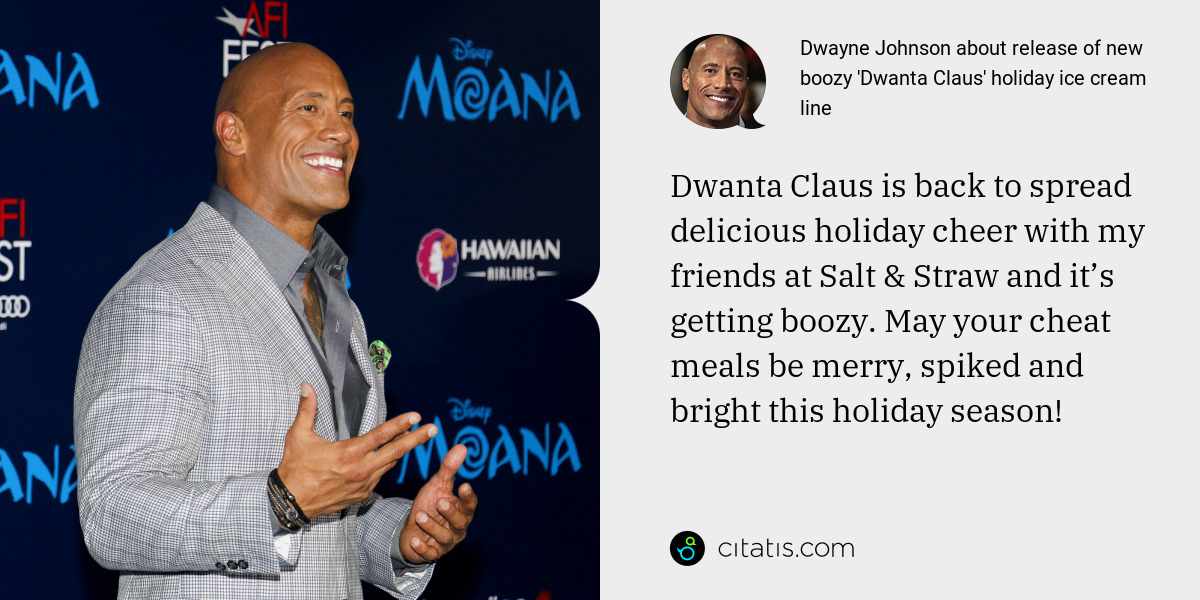 Dwayne Johnson: Dwanta Claus is back to spread delicious holiday cheer with my friends at Salt & Straw and it’s getting boozy. May your cheat meals be merry, spiked and bright this holiday season!