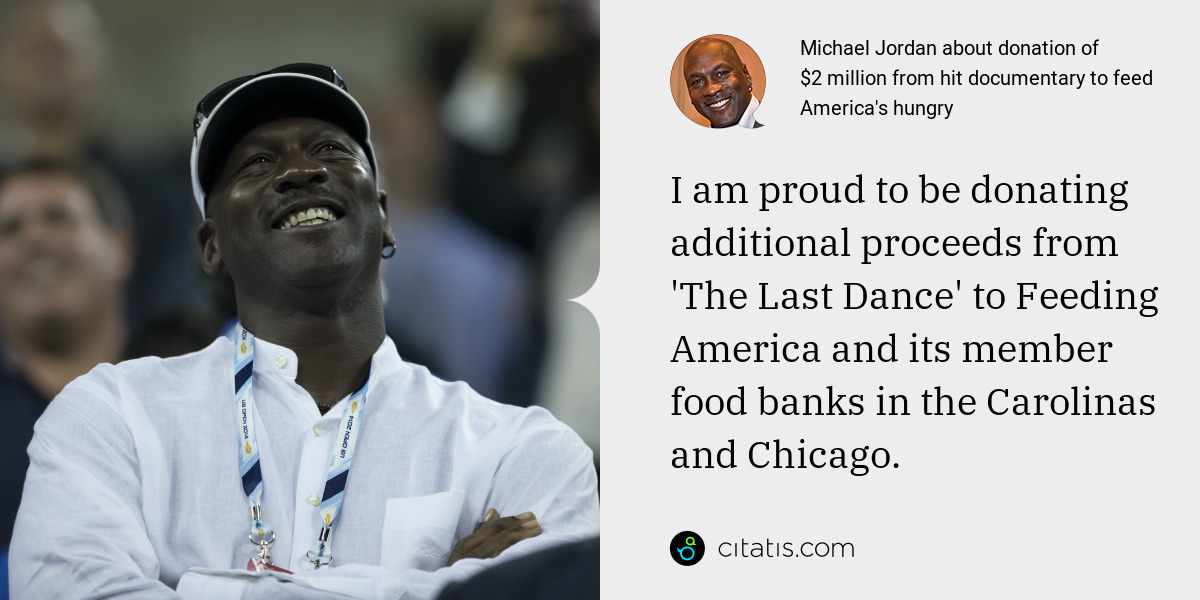 Michael Jordan: I am proud to be donating additional proceeds from 'The Last Dance' to Feeding America and its member food banks in the Carolinas and Chicago.
