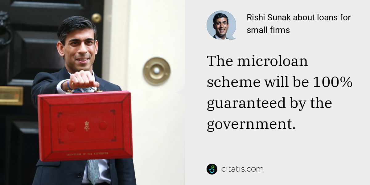 rishi sunak: the microloan scheme will be 100% guaranteed by the