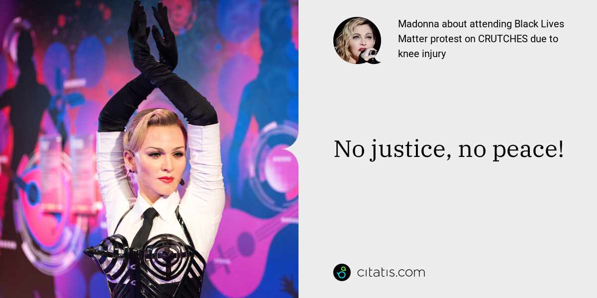Madonna: No justice, no peace!