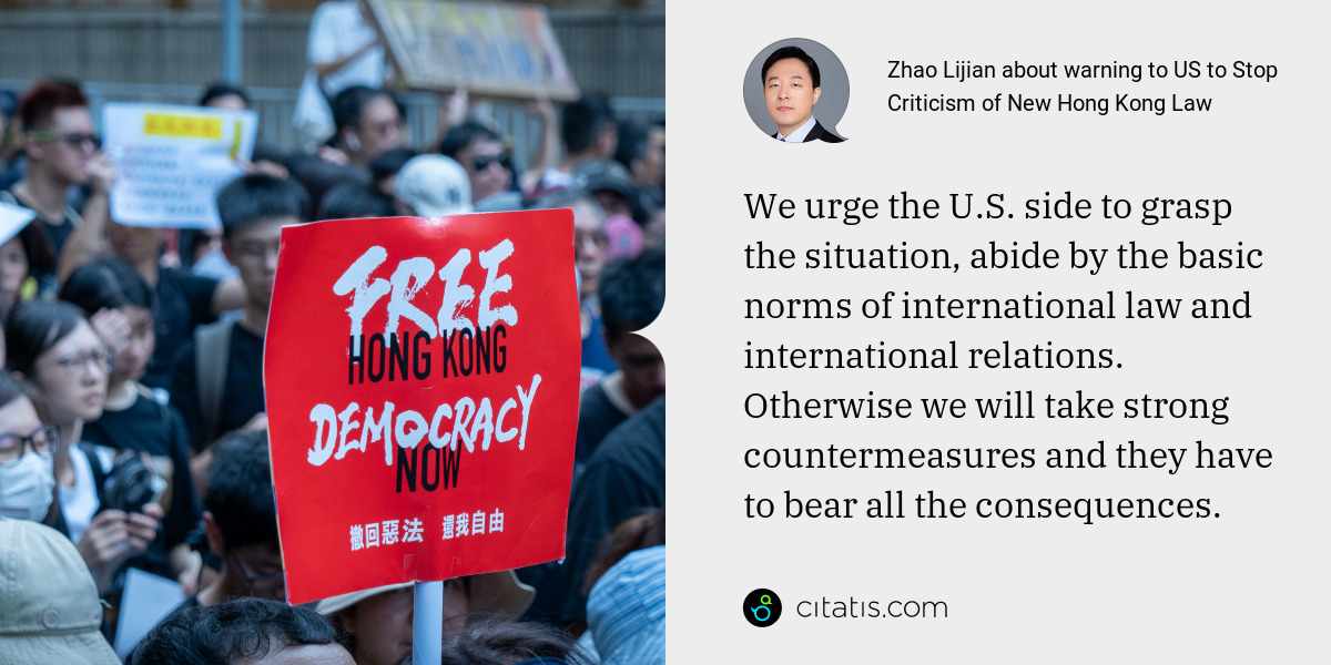 Zhao Lijian: We urge the U.S. side to grasp the situation, abide by the basic norms of international law and international relations. Otherwise we will take strong countermeasures and they have to bear all the consequences.