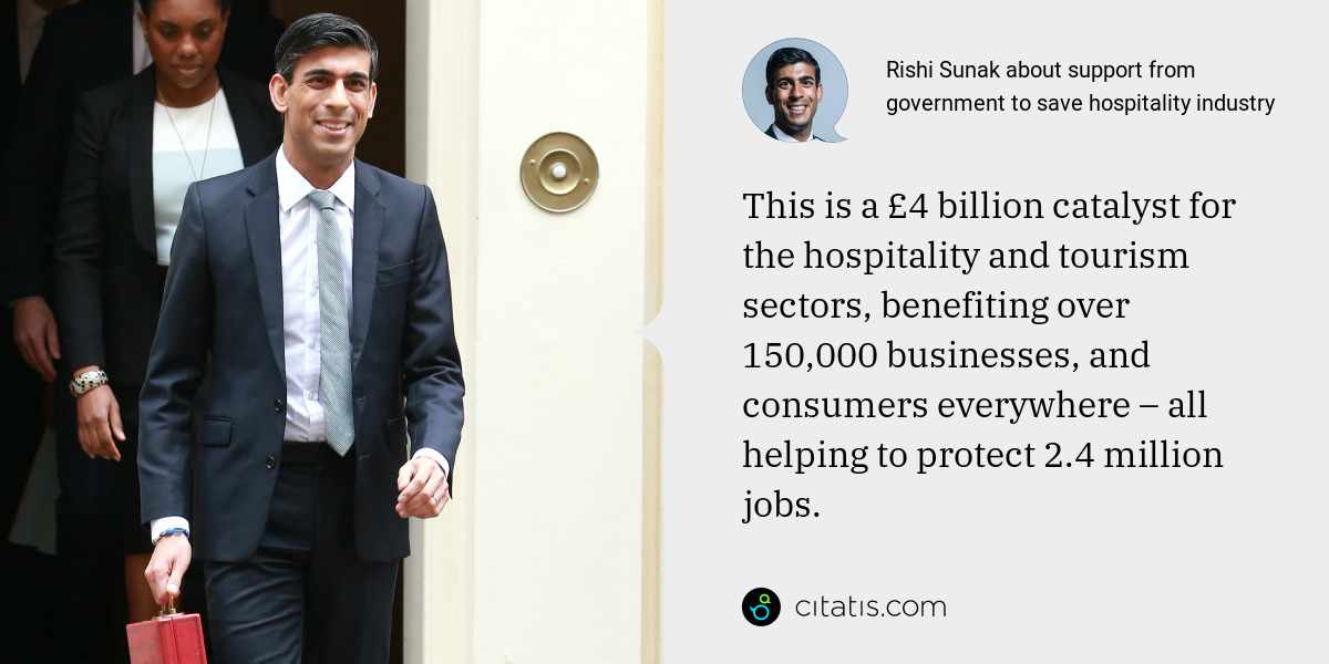 Rishi Sunak: This is a £4 billion catalyst for the hospitality and tourism sectors, benefiting over 150,000 businesses, and consumers everywhere – all helping to protect 2.4 million jobs.