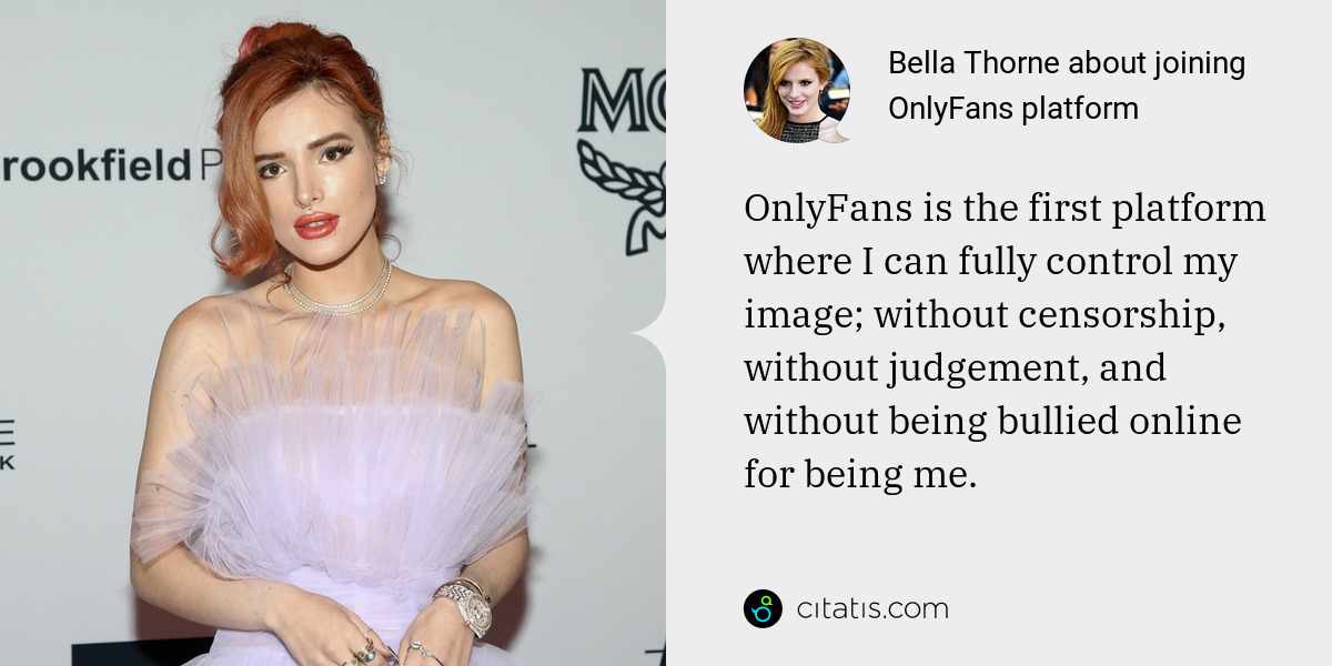 Bella Thorne: OnlyFans is the first platform where I can fully control my image; without censorship, without judgement, and without being bullied online for being me.
