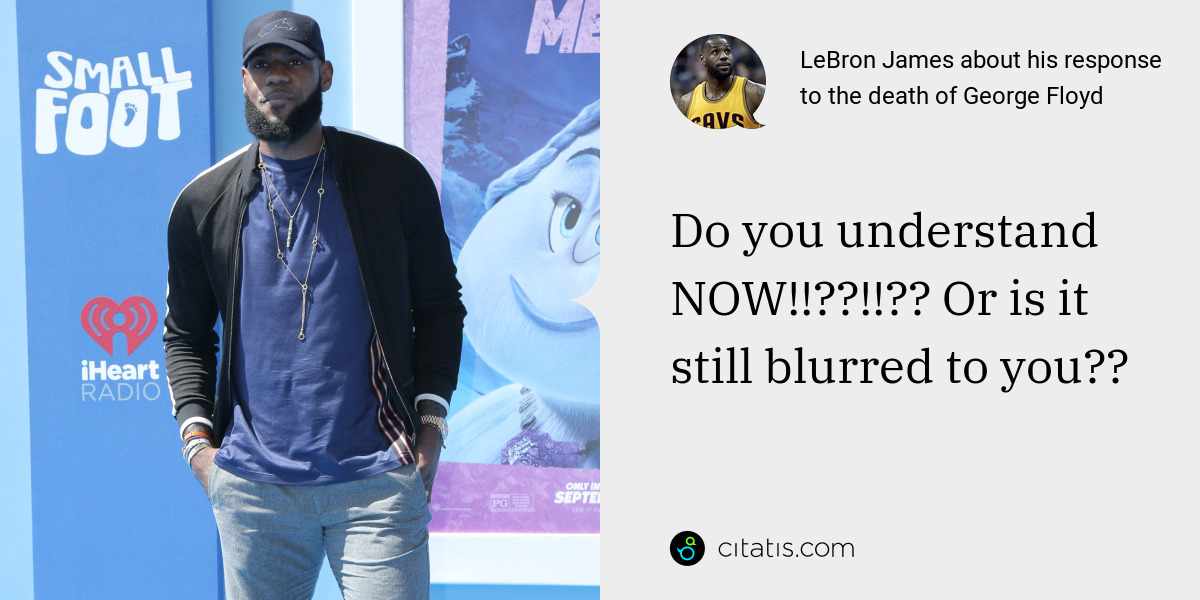LeBron James: Do you understand NOW!!??!!?? Or is it still blurred to you??