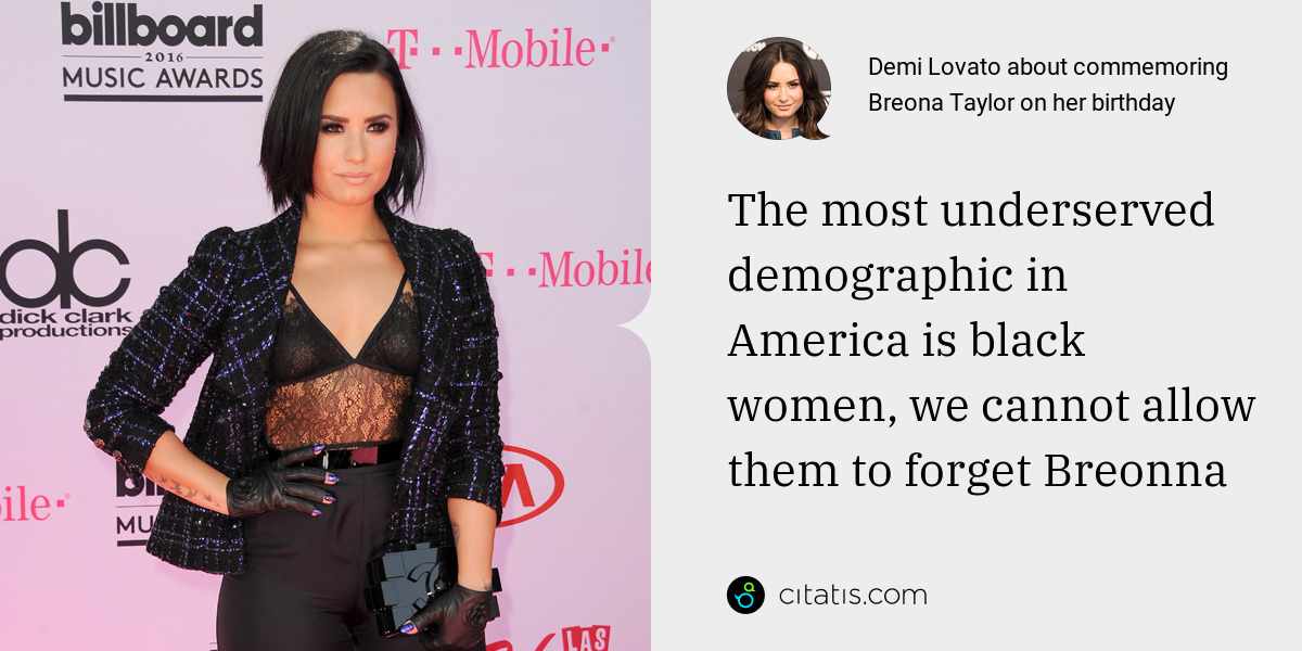 Demi Lovato: The most underserved demographic in America is black women, we cannot allow them to forget Breonna