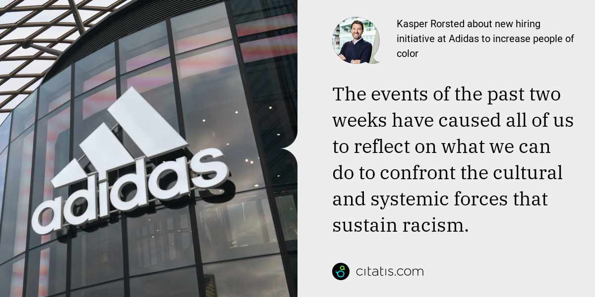 Kasper Rorsted: The events of the past two weeks have caused all of us to reflect on what we can do to confront the cultural and systemic forces that sustain racism.