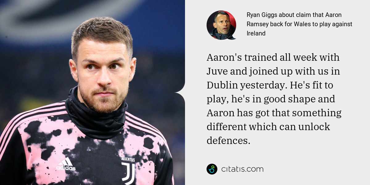 Ryan Giggs: Aaron's trained all week with Juve and joined up with us in Dublin yesterday. He's fit to play, he's in good shape and Aaron has got that something different which can unlock defences.