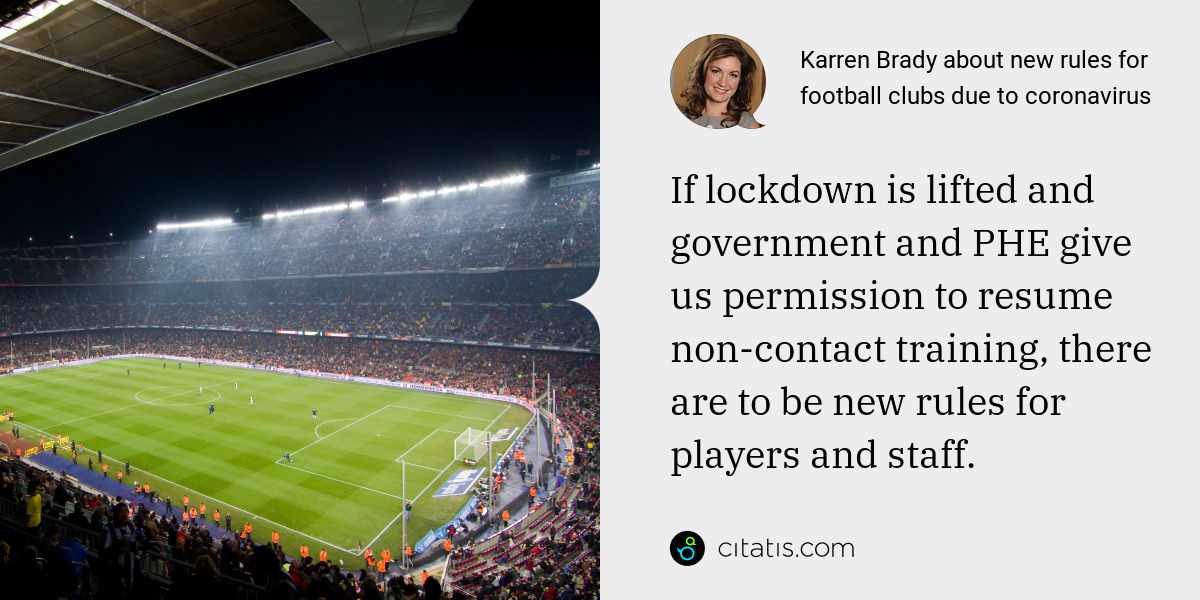 Karren Brady: If lockdown is lifted and government and PHE give us permission to resume non-contact training, there are to be new rules for players and staff.