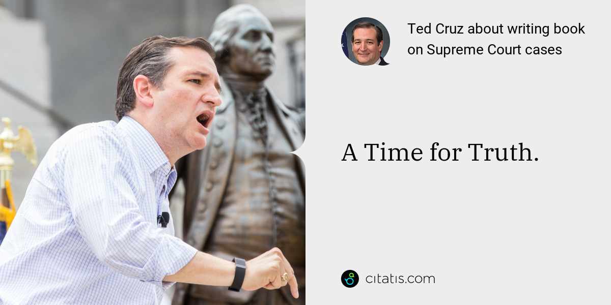 Ted Cruz: A Time for Truth.