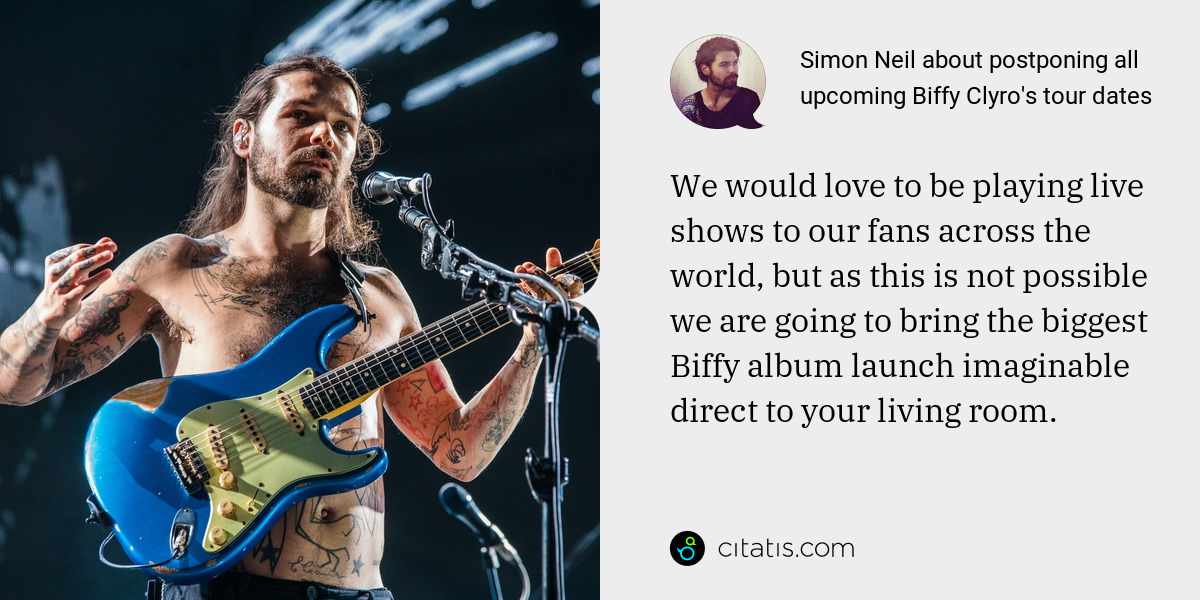 Simon Neil: We would love to be playing live shows to our fans across the world, but as this is not possible we are going to bring the biggest Biffy album launch imaginable direct to your living room.