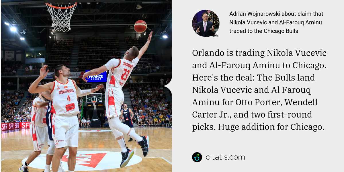 Adrian Wojnarowski: Orlando is trading Nikola Vucevic and Al-Farouq Aminu to Chicago. Here's the deal: The Bulls land Nikola Vucevic and Al Farouq Aminu for Otto Porter, Wendell Carter Jr., and two first-round picks. Huge addition for Chicago.