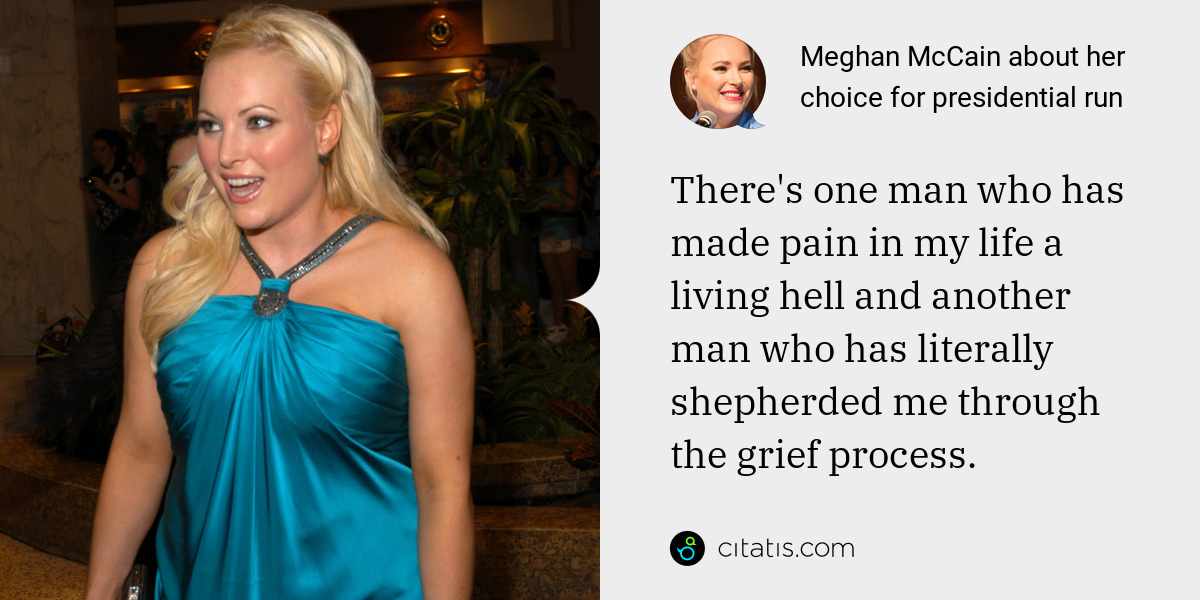 Meghan McCain: There's one man who has made pain in my life a living hell and another man who has literally shepherded me through the grief process.