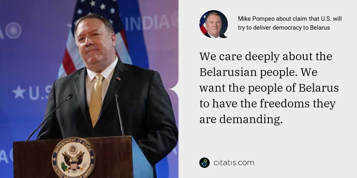 Mike Pompeo: We care deeply about the Belarusian people. We want the people of Belarus to have the freedoms they are demanding.