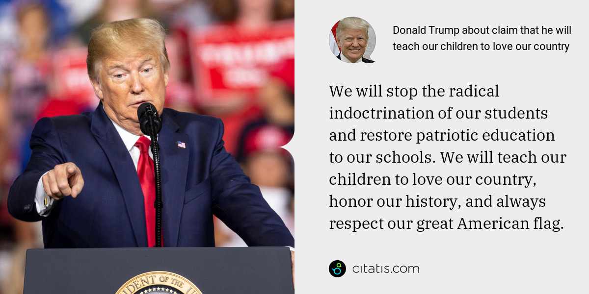 Donald Trump About Claim That He Will Teach Our Children To Love Our ...