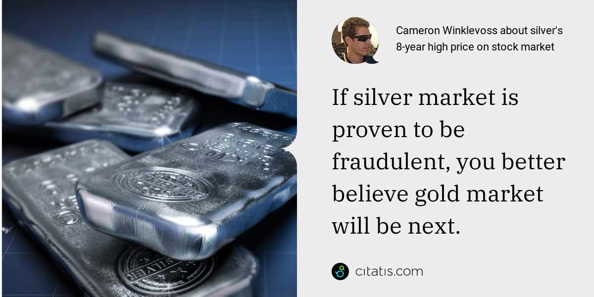 Cameron Winklevoss: If silver market is proven to be fraudulent, you better believe gold market will be next.