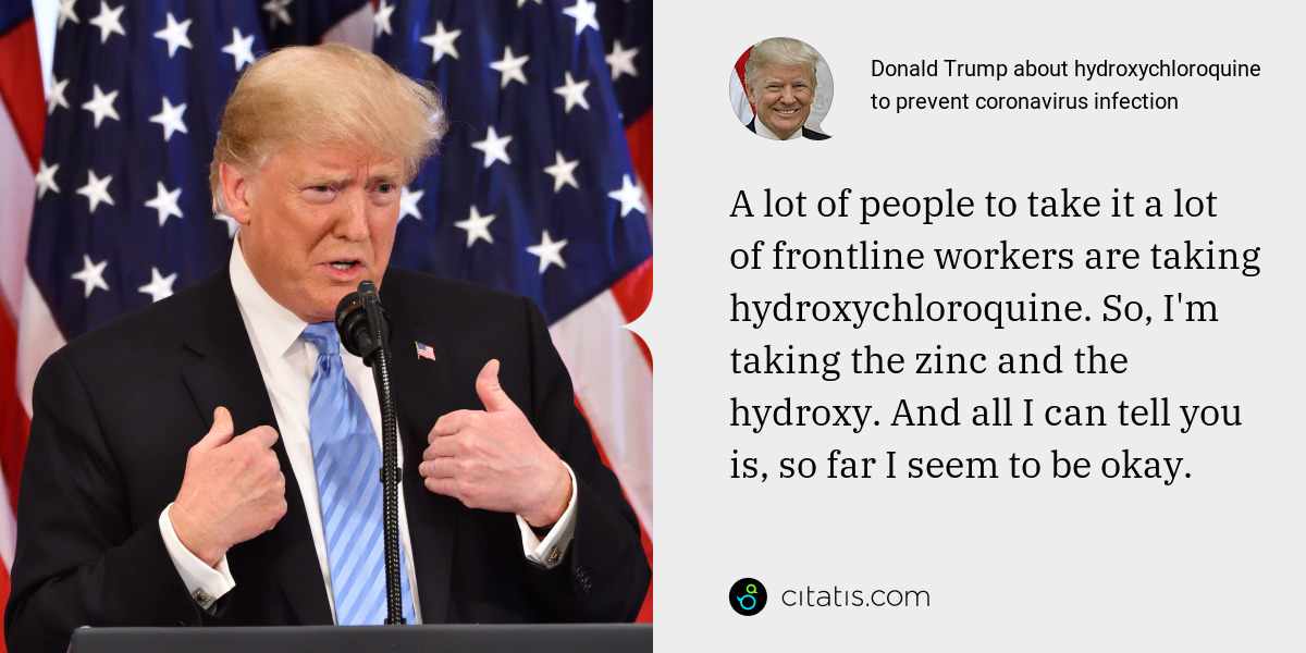Donald Trump about hydroxychloroquine to prevent coronavirus infection