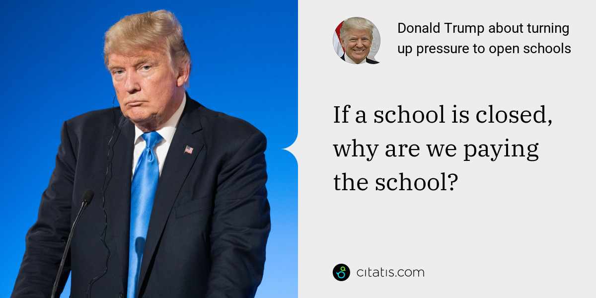 Donald Trump: If a school is closed, why are we paying the school?