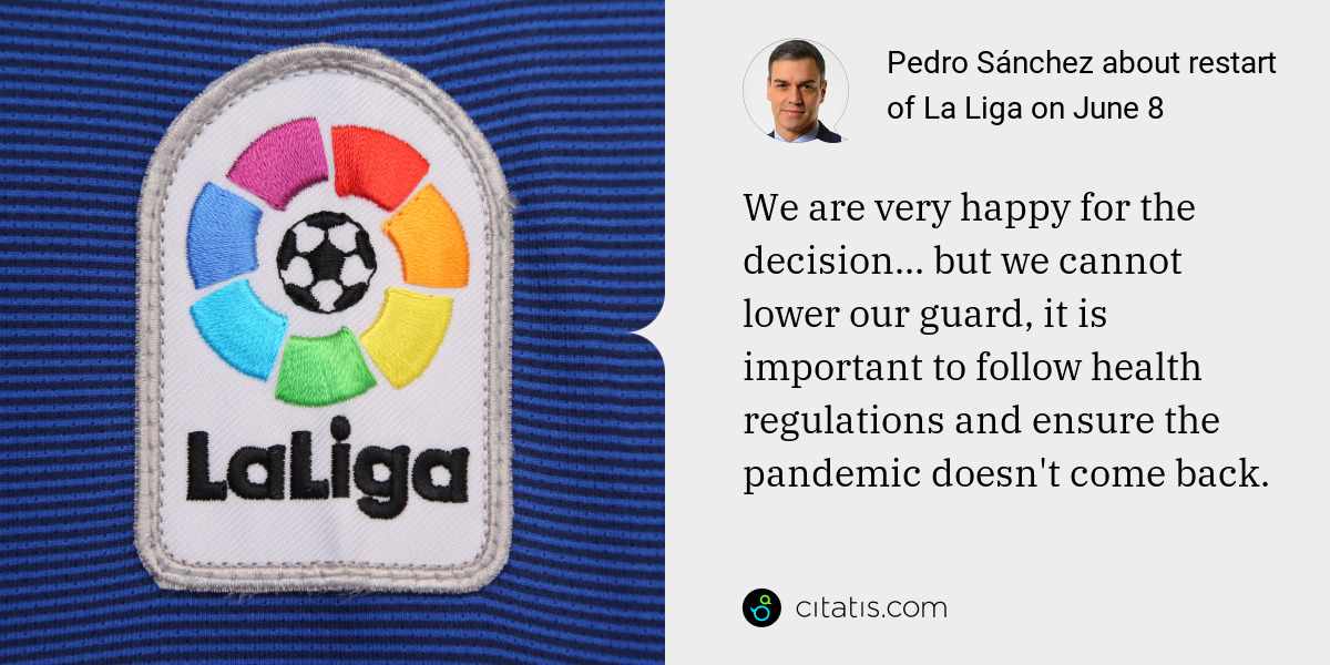 Pedro Sánchez: We are very happy for the decision... but we cannot lower our guard, it is important to follow health regulations and ensure the pandemic doesn't come back.