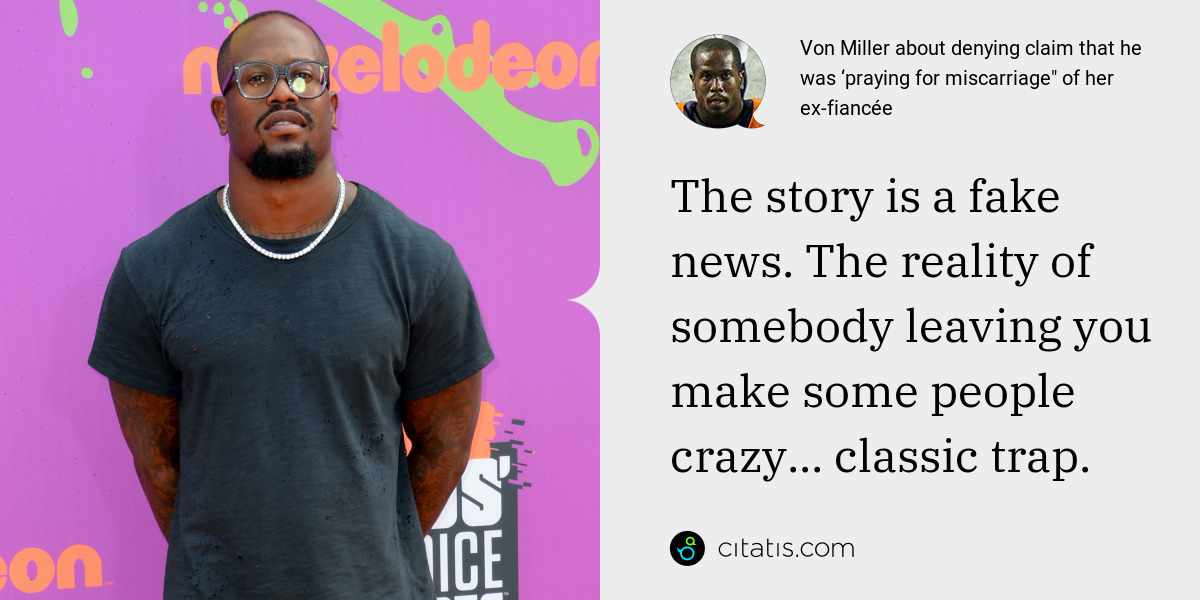 Von Miller: The story is a fake news. The reality of somebody leaving you make some people crazy... classic trap.