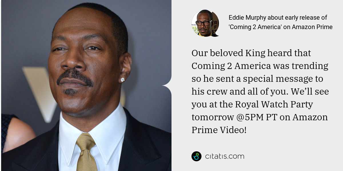 Eddie Murphy: Our beloved King heard that Coming 2 America was trending so he sent a special message to his crew and all of you. We’ll see you at the Royal Watch Party tomorrow @5PM PT on Amazon Prime Video!