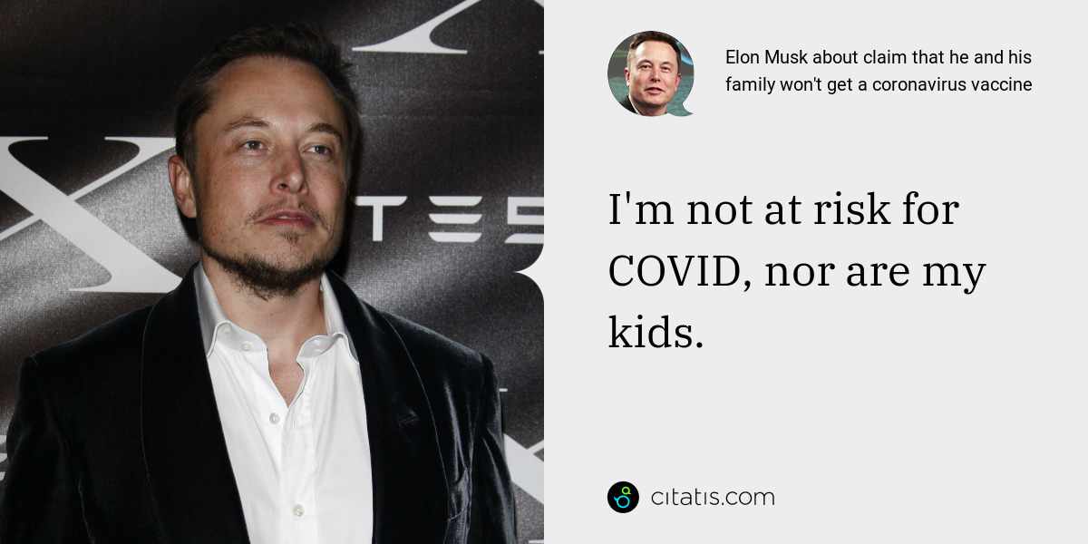 Elon Musk: I'm not at risk for COVID, nor are my kids.