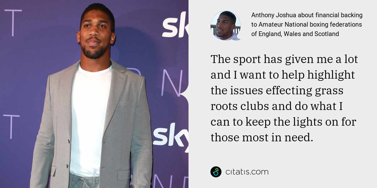 Anthony Joshua: The sport has given me a lot and I want to help highlight the issues effecting grass roots clubs and do what I can to keep the lights on for those most in need.