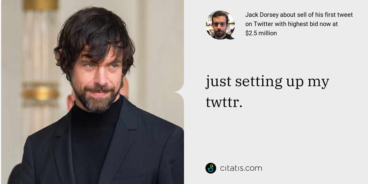 Jack Dorsey About Sell Of His First Tweet On Twitter With Highest Bid Now At 25 Million 3614