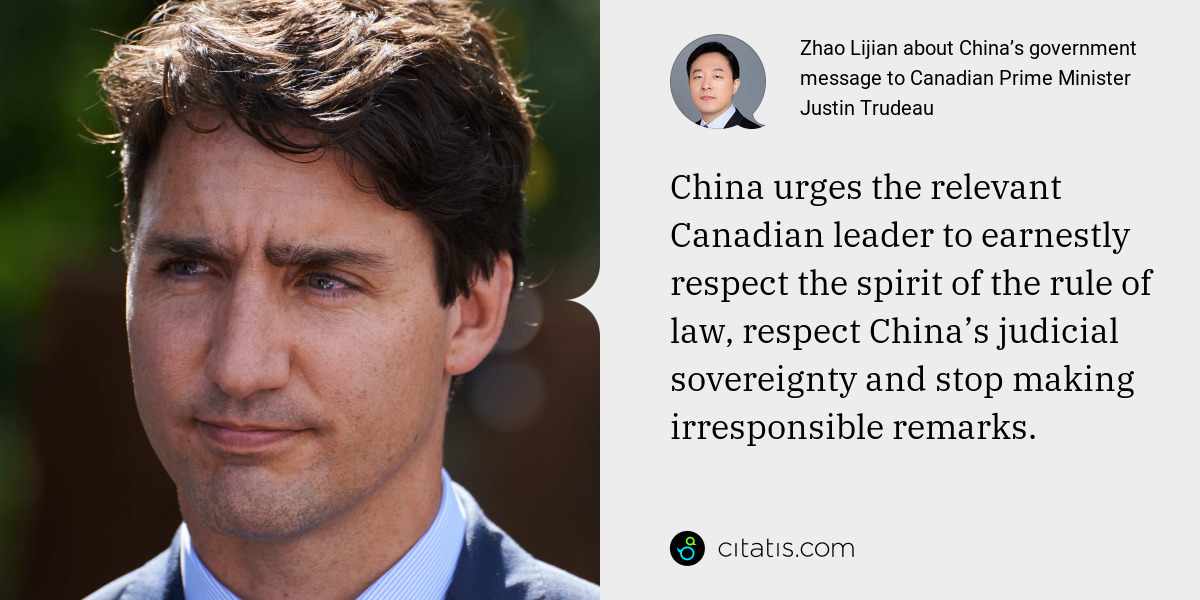 Zhao Lijian: China urges the relevant Canadian leader to earnestly respect the spirit of the rule of law, respect China’s judicial sovereignty and stop making irresponsible remarks.