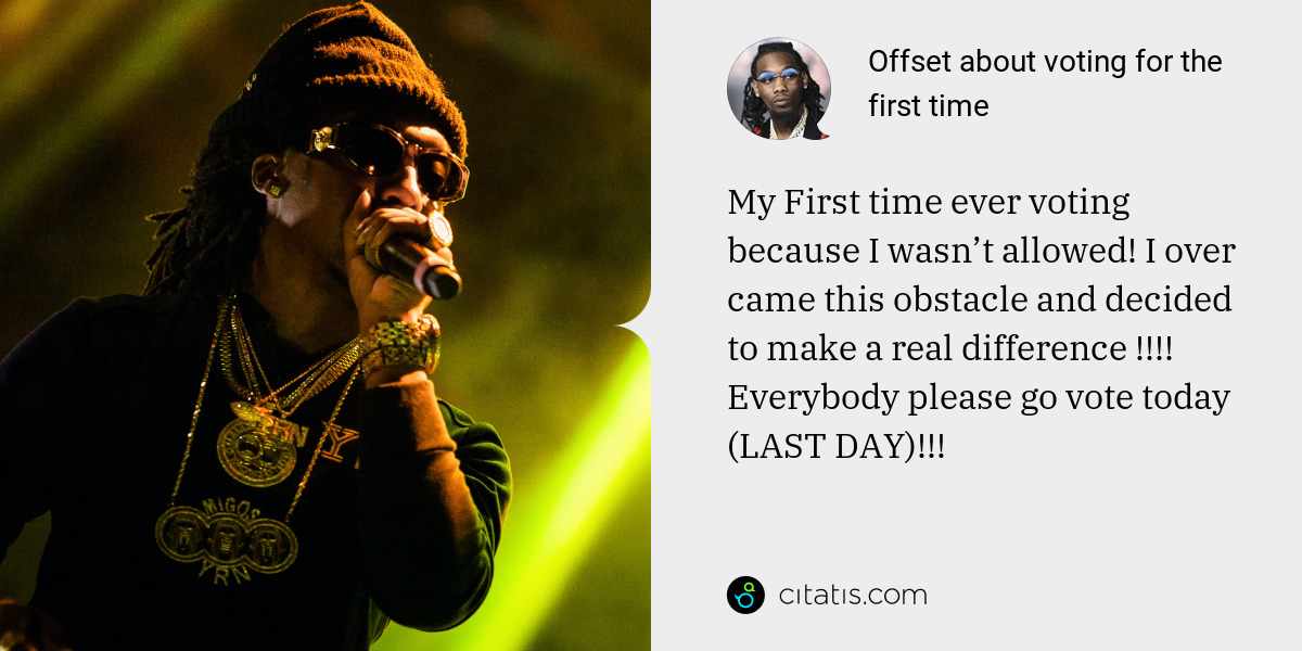 Offset: My First time ever voting because I wasn’t allowed! I over came this obstacle and decided to make a real difference !!!!
Everybody please go vote today (LAST DAY)!!!