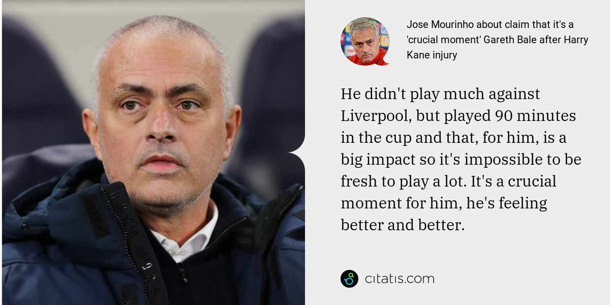 Jose Mourinho: He didn't play much against Liverpool, but played 90 minutes in the cup and that, for him, is a big impact so it's impossible to be fresh to play a lot. It's a crucial moment for him, he's feeling better and better.