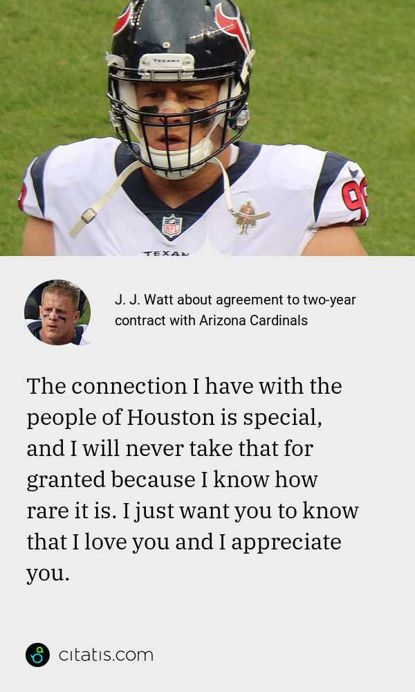 Jj Watt Quote / J J Watt Says Goodbye To Houston Without Saying Goodbye