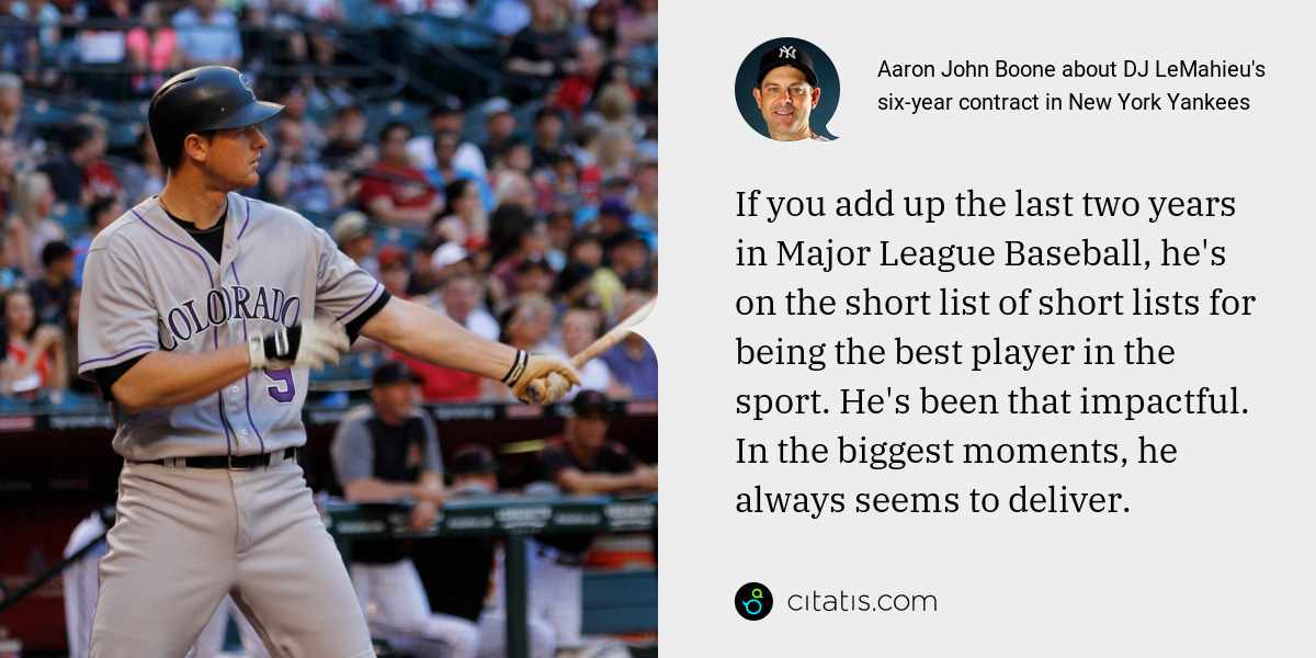 Aaron John Boone: If you add up the last two years in Major League Baseball, he's on the short list of short lists for being the best player in the sport. He's been that impactful. In the biggest moments, he always seems to deliver.