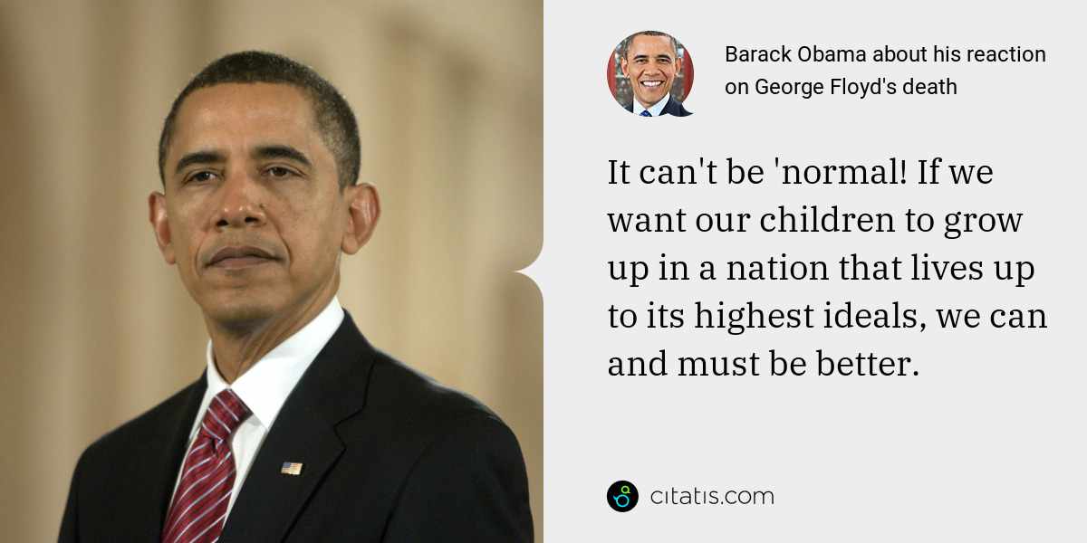 Barack Obama: It can't be 'normal! If we want our children to grow up in a nation that lives up to its highest ideals, we can and must be better.