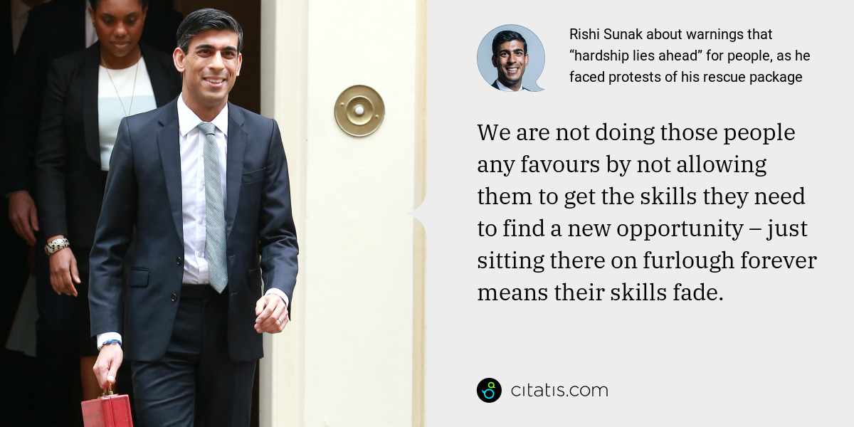 Rishi Sunak: We are not doing those people any favours by not allowing them to get the skills they need to find a new opportunity – just sitting there on furlough forever means their skills fade.