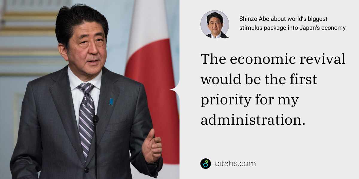 Shinzo Abe: The economic revival would be the first priority for my administration.