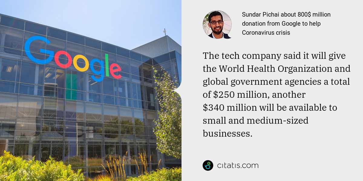 Sundar Pichai: The tech company said it will give the World Health Organization and global government agencies a total of $250 million, another $340 million will be available to small and medium-sized businesses.