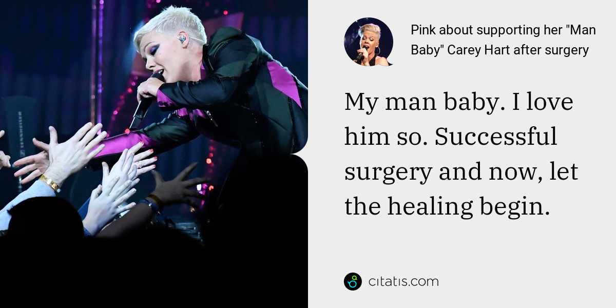 Pink: My man baby. I love him so. Successful surgery and now, let the healing begin.