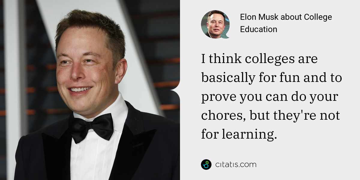 Elon Musk Quote About College : Elon Musk Quotes That Will Make You