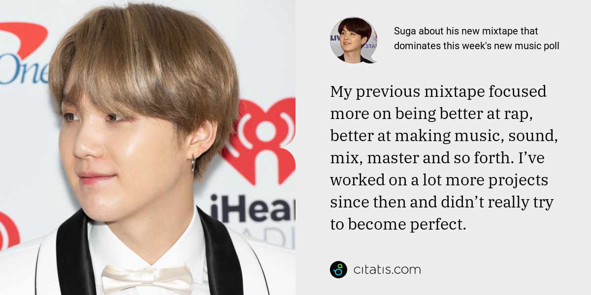 Suga: My previous mixtape focused more on being better at rap, better at making music, sound, mix, master and so forth. I’ve worked on a lot more projects since then and didn’t really try to become perfect.
