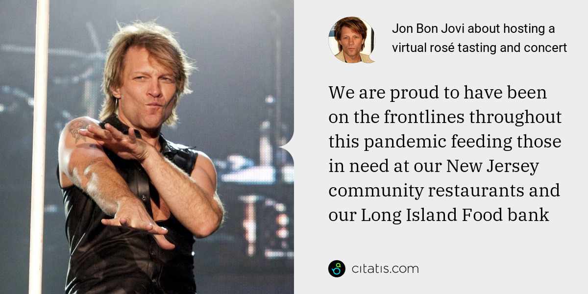 Jon Bon Jovi: We are proud to have been on the frontlines throughout this pandemic feeding those in need at our New Jersey community restaurants and our Long Island Food bank