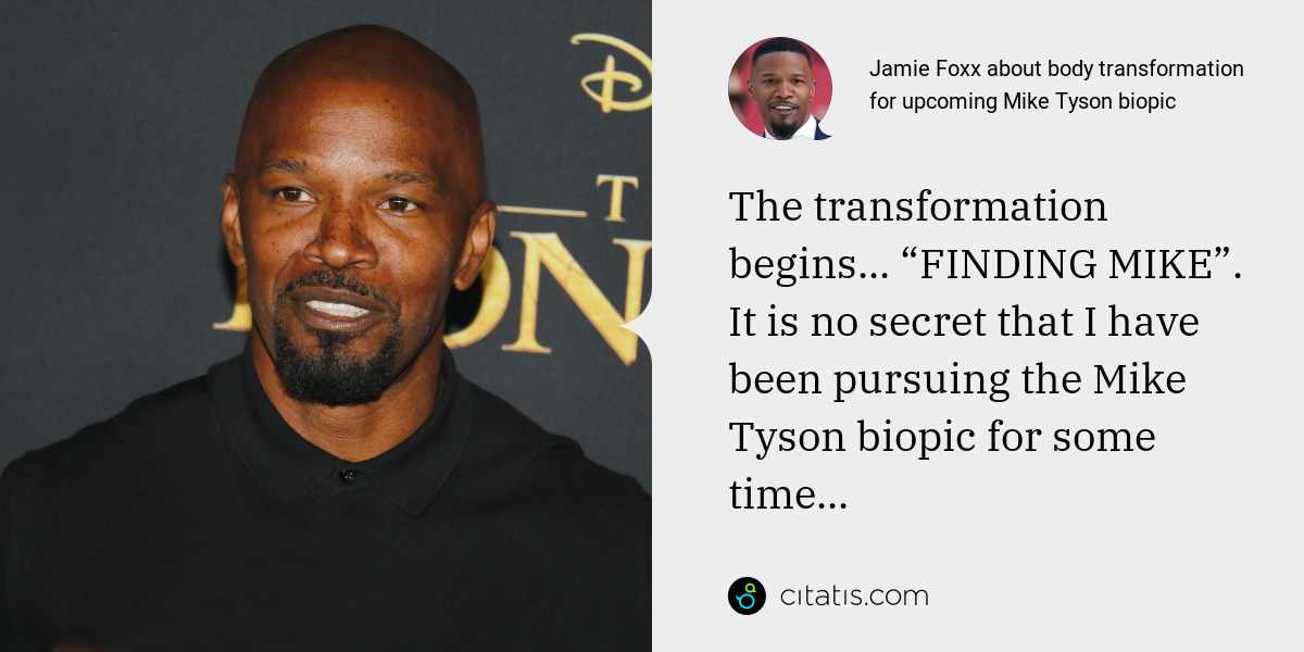 Jamie Foxx: The transformation begins... “FINDING MIKE”. It is no secret that I have been pursuing the Mike Tyson biopic for some time...