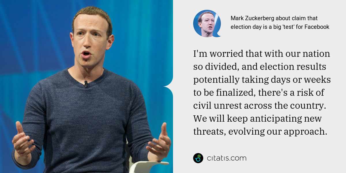 Mark Zuckerberg: I'm worried that with our nation so divided, and election results potentially taking days or weeks to be finalized, there's a risk of civil unrest across the country. We will keep anticipating new threats, evolving our approach.