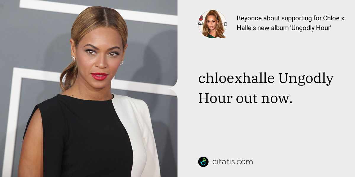 Beyonce: chloexhalle Ungodly Hour out now.