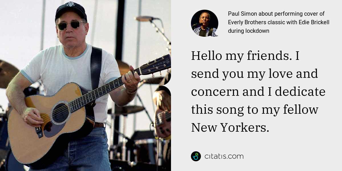 Paul Simon: Hello my friends. I send you my love and concern and I dedicate this song to my fellow New Yorkers.
