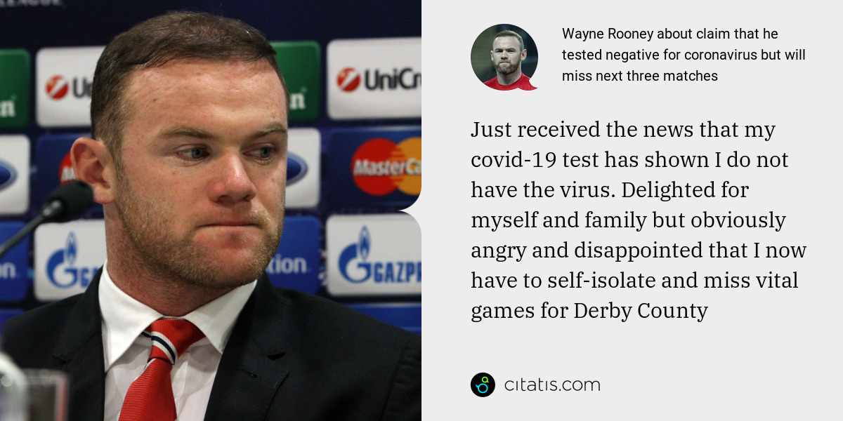 Wayne Rooney: Just received the news that my covid-19 test has shown I do not have the virus. Delighted for myself and family but obviously angry and disappointed that I now have to self-isolate and miss vital games for Derby County